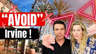 AVOID Living in Irvine California ... if You CAN’T HANDLE These 7 Things  | Moving to Irvine