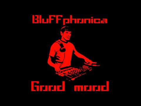 Bluffphonica - Good mood (Progressive / Psytrance Mix )
