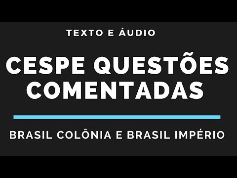 Questões comentadas CESPE Império e Colônia