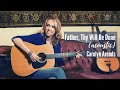 Carolyn Arends - Father Thy Will Be Done (Acoustic) - Lyric Video