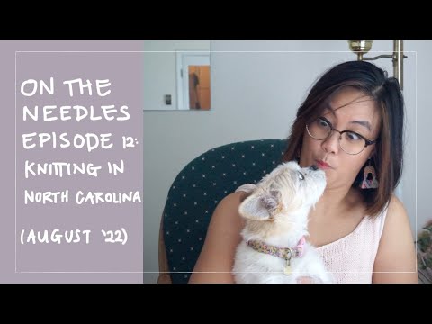 On The Needles Ep. 12: Knitting in North Carolina | An Aussie Knitting Podcast, August 2022