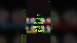 All Orange Island Badges 🔥😈.#pokemon #shorts