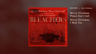 Download lagu Merry Christmas (Please Don't Call, I Miss You) - Bleachers & Alex Crichton mp3