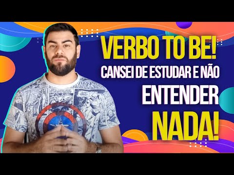 Entenda de uma vez por todas o Verbo To be: Significado, usos, exemplos e muito mais!