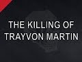 The Killing Of Trayvon Martin