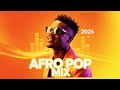 Best Of Afro Pop 2026 Feel Good Mix Pure Energy Feel The Groove