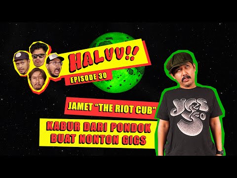 HALUU!! // EP.30 - "Kabur Dari Pondok Buat Nonton Gigs" - Jamet, The Riot Cub