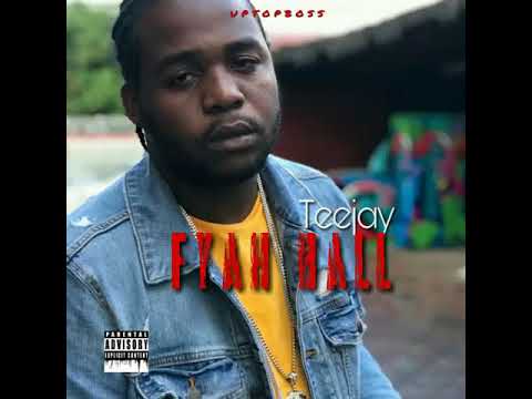 Teejay - Fyah Ball (Official Audio) February 2019