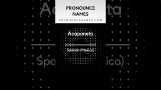 How to pronounce Acaponeta