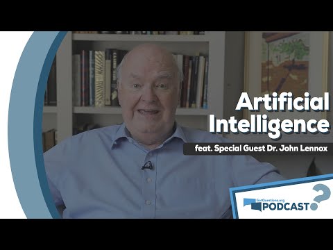 How should Christians view artificial intelligence? - With Dr. John Lennox - Podcast Episode 76