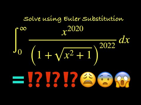 ∫x²⁰²⁰/(1 + √(x² + 1))²⁰²² dx [0, ∞]. Solve integral using Euler Substitution Method.