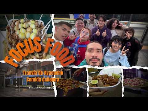 FOCUS FOOD - Tranvía de Ayacucho - Historias Callejeras - Capítulo 3
