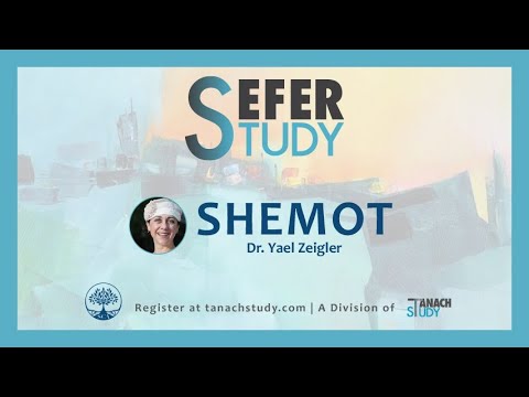 Sefer Study Shemot: Overview and Meaning - Dr. Yael Ziegler