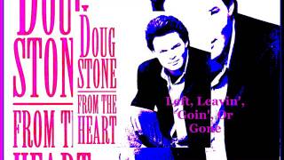 Doug Stone - Left, Leavin&#39;, Goin, Or Gone