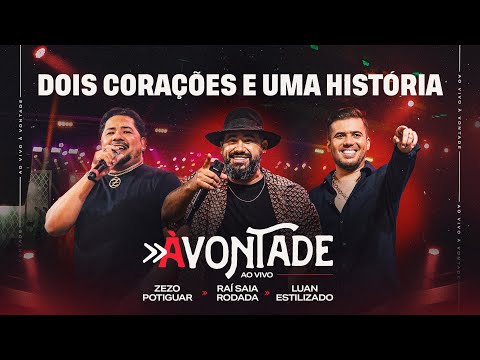 Dois Corações e Uma História - DVD À Vontade - Raí Saia Rodada, Zezo Potiguar, Luan Estilizado