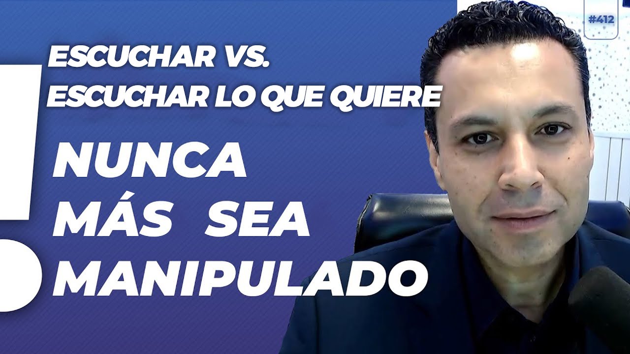 ESCUCHAR VS. ESCUCHAR LO QUE QUIERE: ¡NUNCA MÁS SEA MANIPULADO!