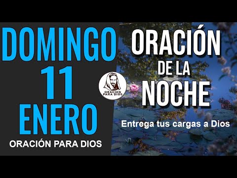 🌙 🙏 ORACION DE LA NOCHE DOMINGO 11 DE ENERO DE 2026 DIOS CUIDA TU SUEÑO.TERMINA TUS DIAS BIEN