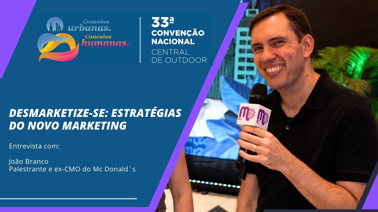 Desmarketize-se: estratégias do novo marketing, com João Branco na Convenção da Central de Outdoor