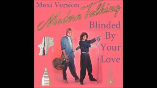Modern Talking - Blinded By Your Love  Maxi Version