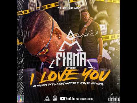 I Love You - MC Paulinho DK ft. Aaron Modesto e Vn da RC (DJ Russo)