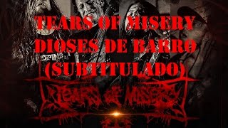 Tears of Misery - DIOSES DE BARRO (SUBTITULADO)