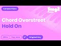 Chord Overstreet - Hold On (Piano Karaoke)