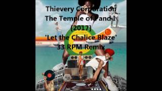 Thievery Corporation - "Let the Chalice Blaze" 33 RPM REMIX