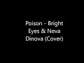 "Poison" - Bright Eyes & Neva Dinova