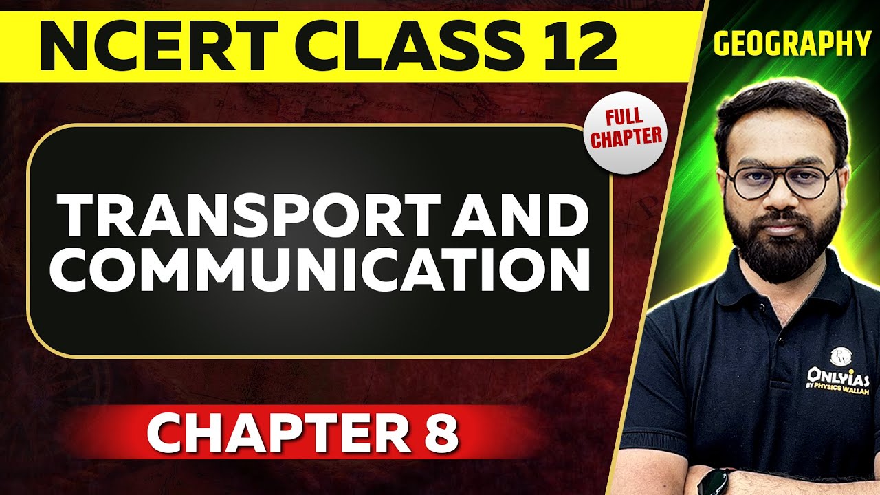 Transport and Communication FULL CHAPTER | Class 12 Geography Chapter 08 NCERT | UPSC Preparation