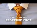 How To Tie A Perfect Eldredge Necktie Knot
