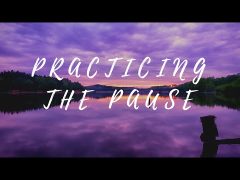 Practicing the Pause Exercise: How to De-Escalate Anxiety and Stress and Stop an Overthinking Mind
