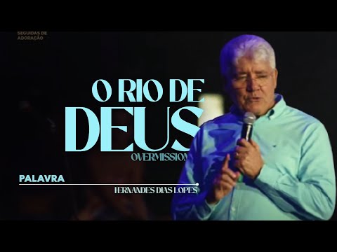 O RIO DE DEUS - PALAVRA HERNANDES DIAS LOPES | OVERMISSION