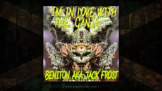 Beniton aka Jack Frost - Im In Love With The Ganja (O.T. Genasis - CoCo Remix) December 2014