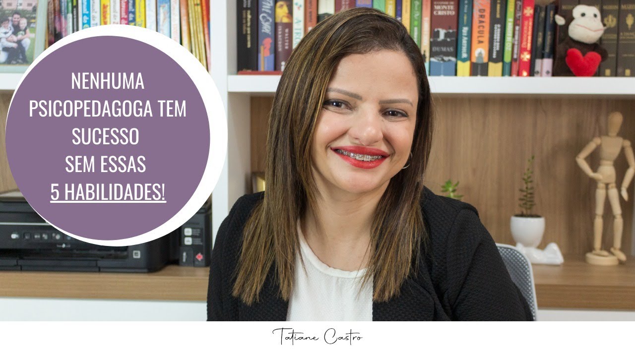 Não dá pra ter SUCESSO na PSICOPEDAGOGIA sem essas 5 habilidades