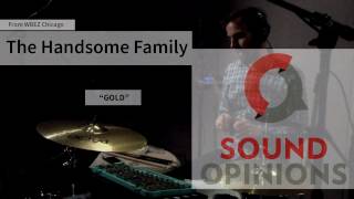 The Handsome Family perform &quot;Gold&quot; (Live on Sound Opinions)