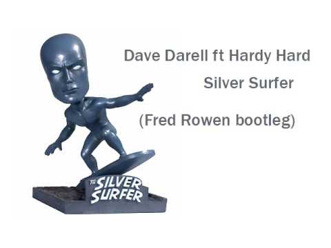 Dave Darell ft Hardy Hard - Silver Surfer (Fred Rowen bootleg)