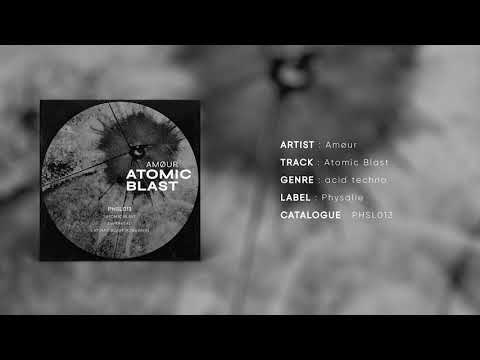 PHSL 013 / AMØUR – Atomic Blast (Original Mix) [Physalie]