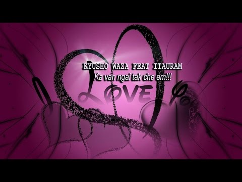 Kyusho Waza feat. Itauram - Ka van ngai tak che em