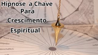 Desvendando a Hipnose  A Chave para o Crescimento Espiritual