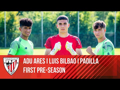 Luis Bilbao, Adu Ares & Alex Padilla I First pre-season I Athletic Club