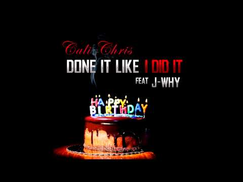Cali Chris - Done It Like I Did It ft. J-WHY (Prod. by JustinTime)