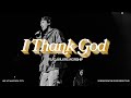 I Thank God LIVE AT MAVERICK CITY Feat JWLKRS Worship