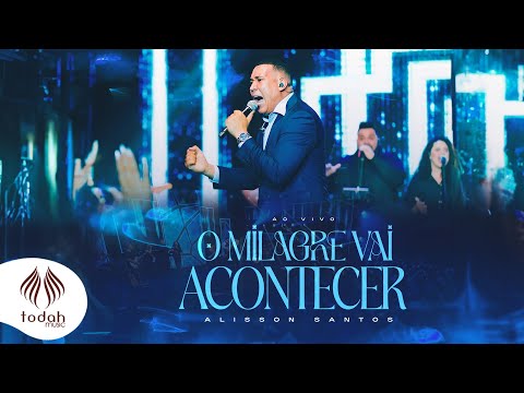 Alisson Santos | O Milagre Vai Acontecer [Clipe Oficial]