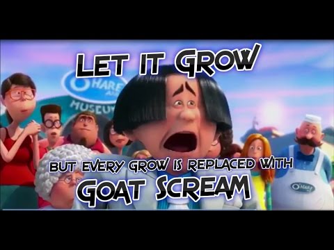 Let it Grow but Every Grow is Replaced with Goat Scream (Meme Vally Original)