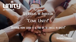 “Come Unity!” Rev Carlos W Anderson