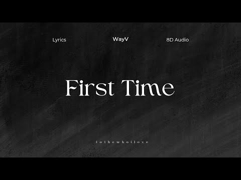 初白 (First Time) by WayV (威神V) [8D AUDIO + LYRICS] .use headphones.