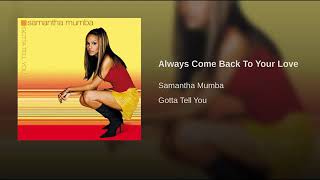 ALWAYS COME BACK TO YOUR LOVE  .......