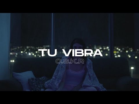 O.S.K.R - Tu Vibra (Official Music Video)