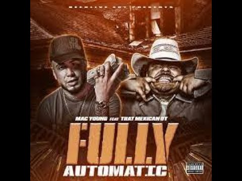 Mac Young ft. That Mexican OT - Fully Automatic (official video)