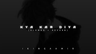 Download lagu Kya kar diya (slowed   reverb) Ikingaamir | vishal mishra mp3